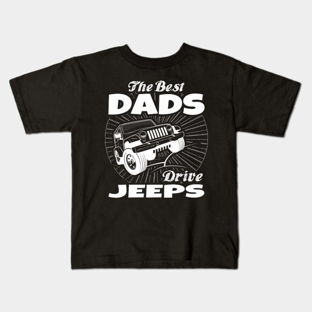 The Best Dads Drive Jeeps Father's Day Gift Papa Jeep Kids T-Shirt by Oska Like